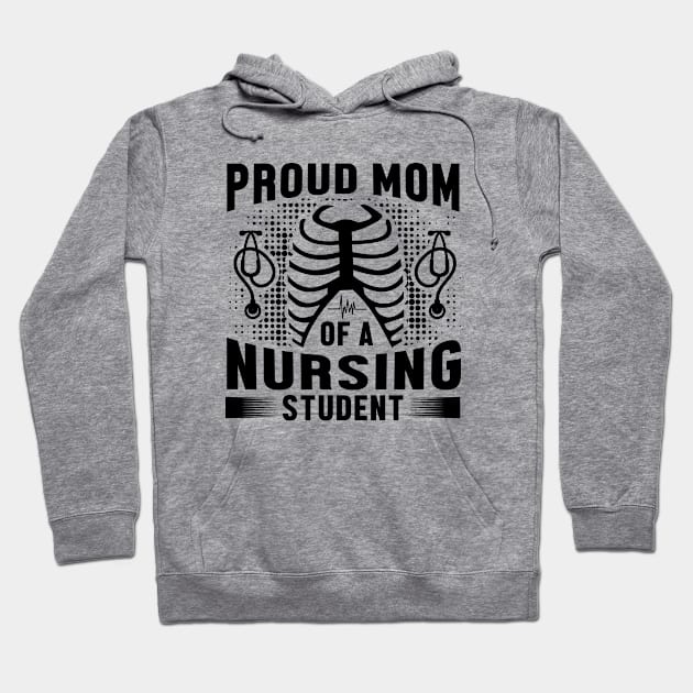 Proud Mom Of A Nursing Student - Nurse Hoodie by 4Zimage